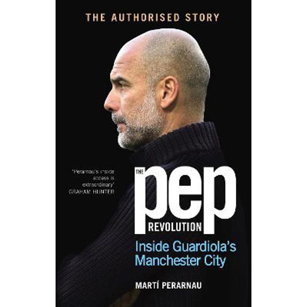 The Pep Revolution: Inside Guardiola's Manchester City (Hardback) - Marti Perarnau